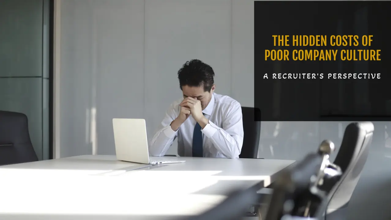 The Hidden Costs of Poor Company Culture A Recruiter's Perspective